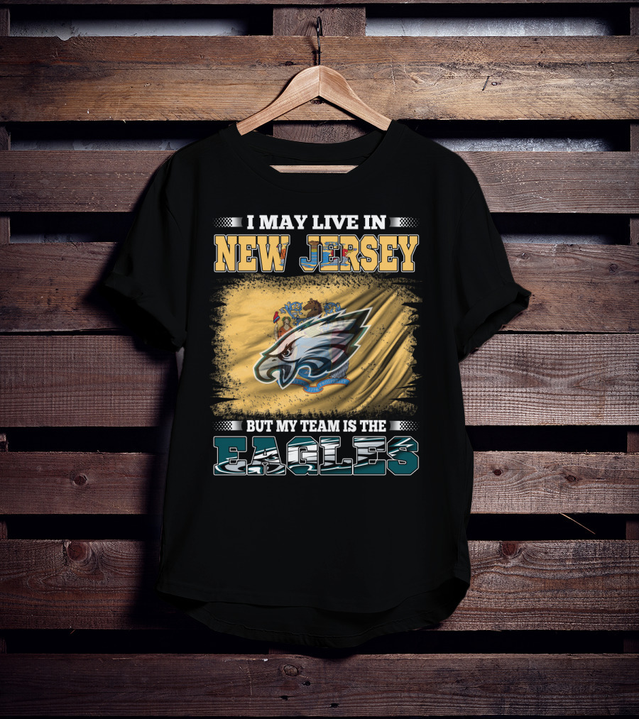 Eagles Fan Living In New Jersey With Team Spirit Focus T-Shirt