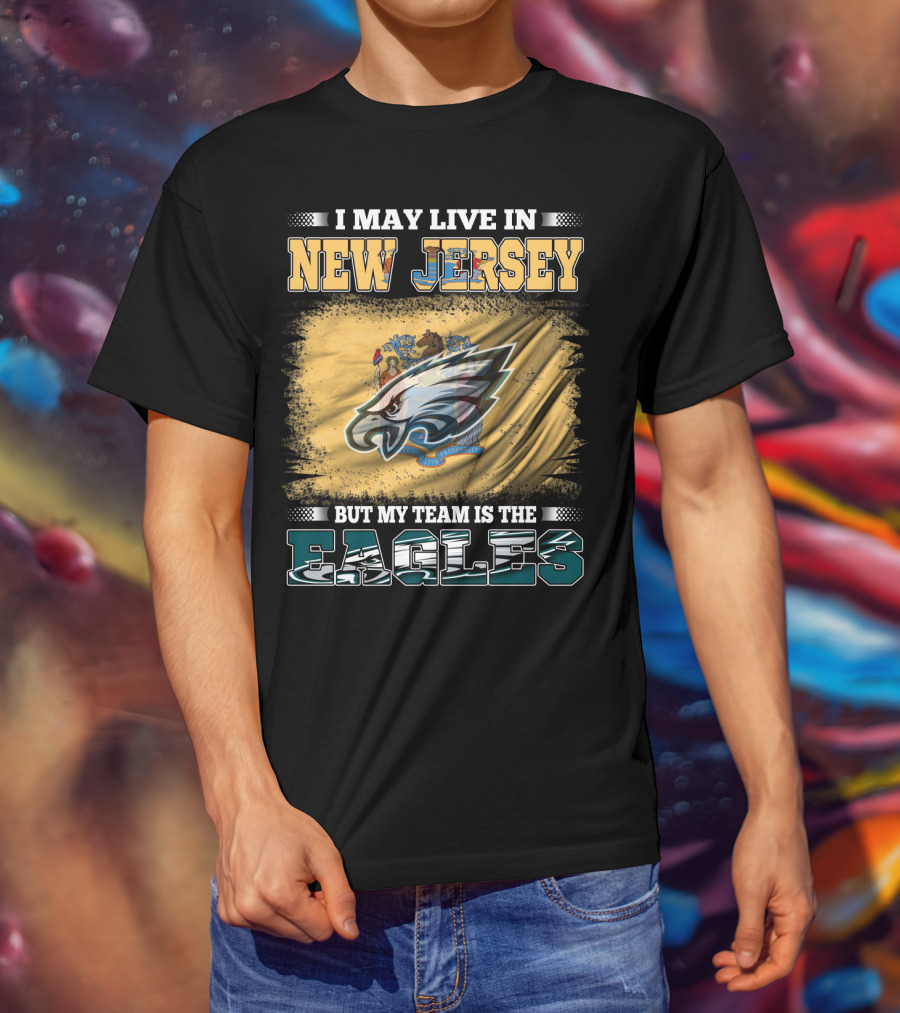 Eagles Fan Living In New Jersey With Team Spirit Focus T-Shirt