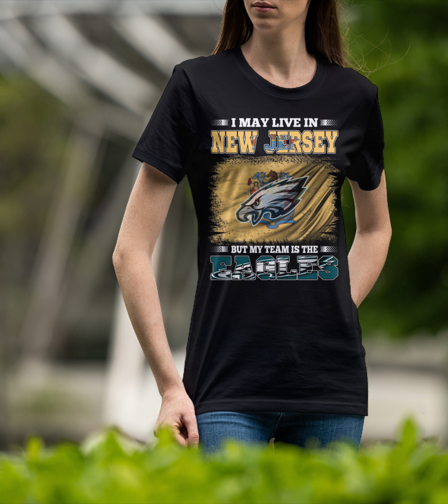 Eagles Fan Living In New Jersey With Team Spirit Focus T-Shirt