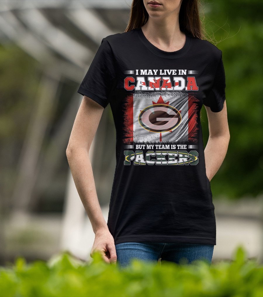 I May Live In Canada But My Team Is The Packers Flag T-Shirt
