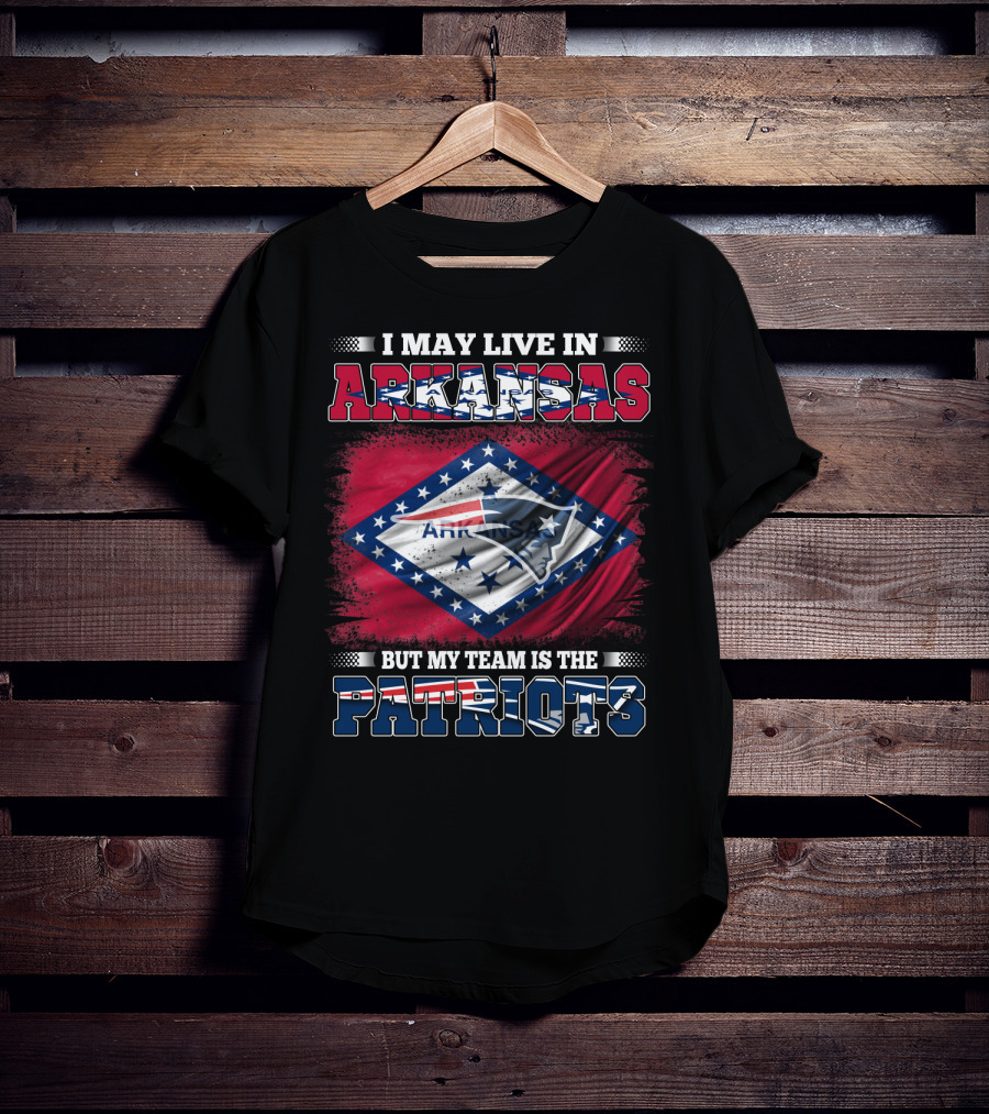 I May Live In Arkansas But My Team Is The Patriots Flag T-Shirt