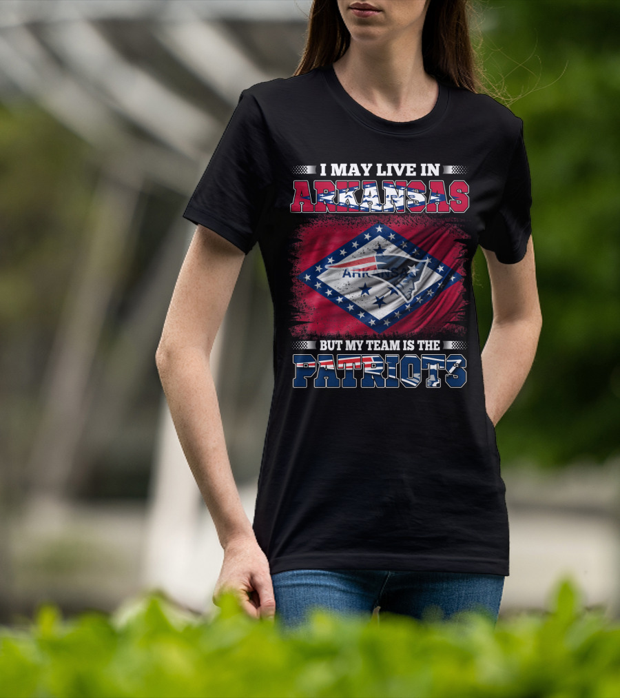 I May Live In Arkansas But My Team Is The Patriots Flag T-Shirt