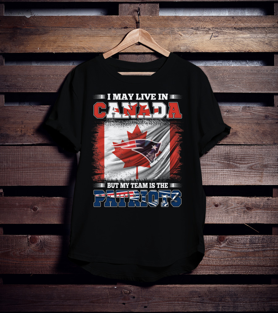 I May Live In Canada But My Team Is The Patriots Canadian Flag Patriot Head T-Shirt