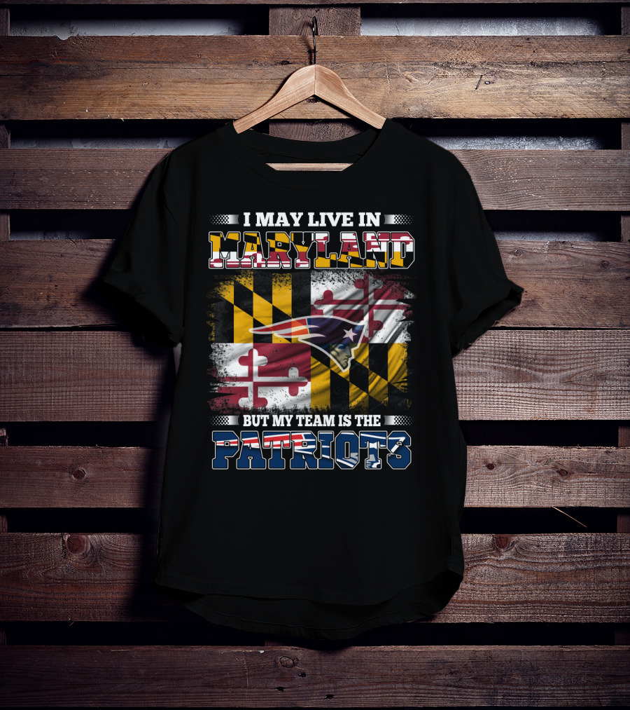 Maryland Residency New England Patriots Fan Loyalty Over State Pride T-Shirt