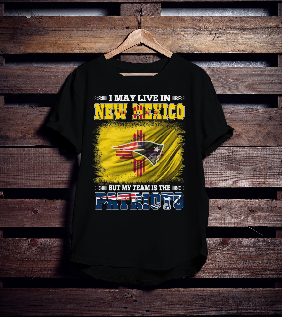 I May Live In New Mexico But My Team Is The Patriots Logo Flag T-Shirt