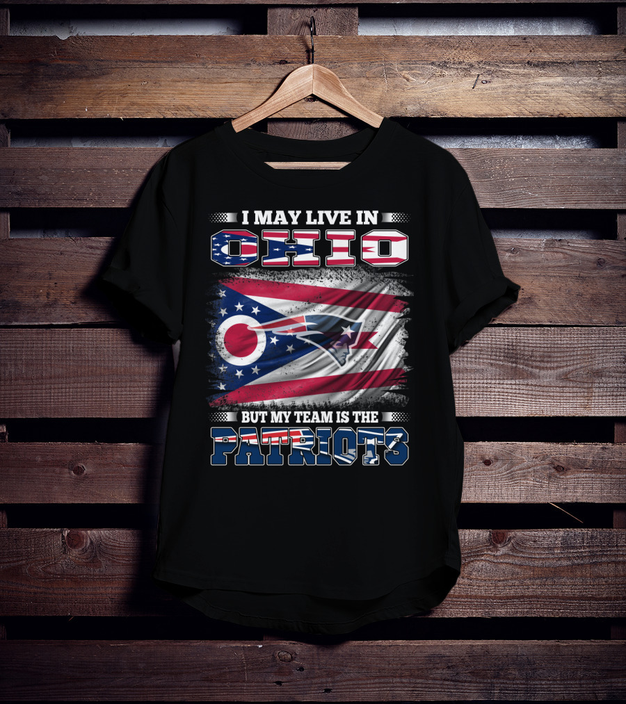 I May Live In Ohio But My Team Is The Patriots Flag T-Shirt