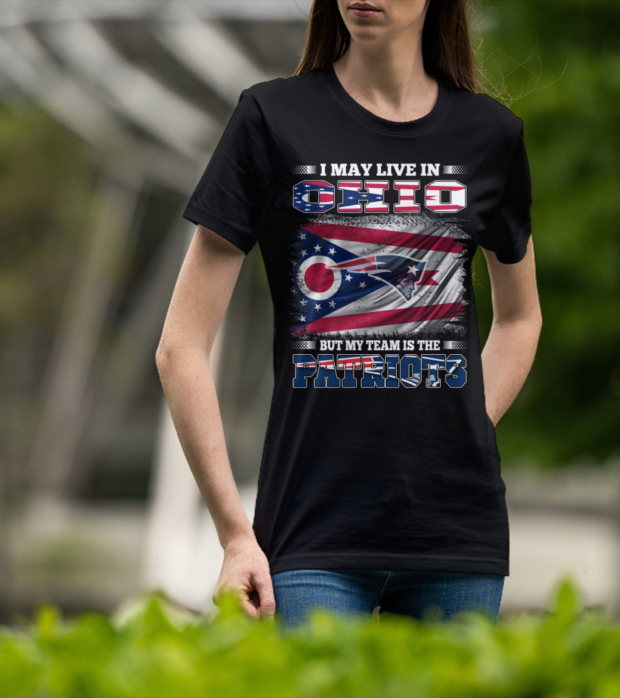I May Live In Ohio But My Team Is The Patriots Flag T-Shirt