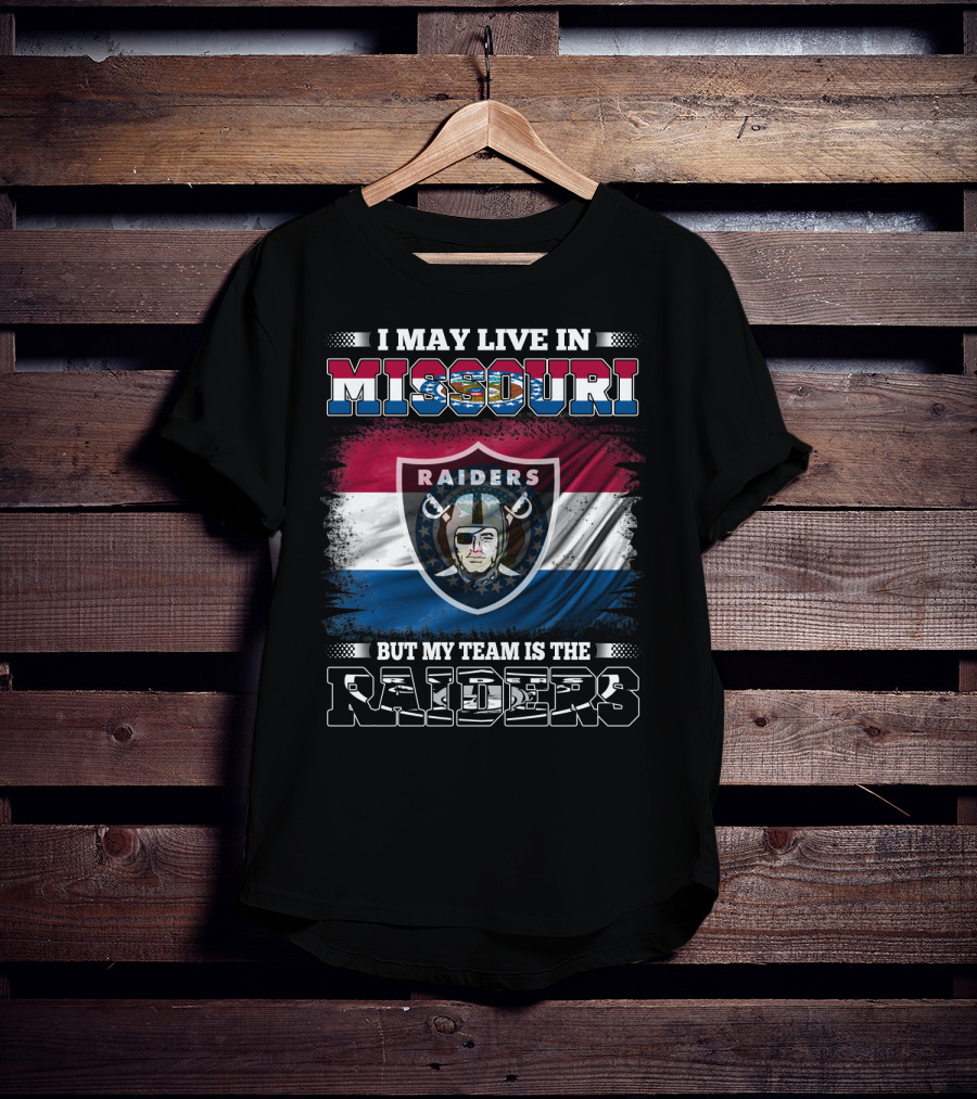 I May Live In Missouri But My Team Is The Raiders Flag Shield T-Shirt