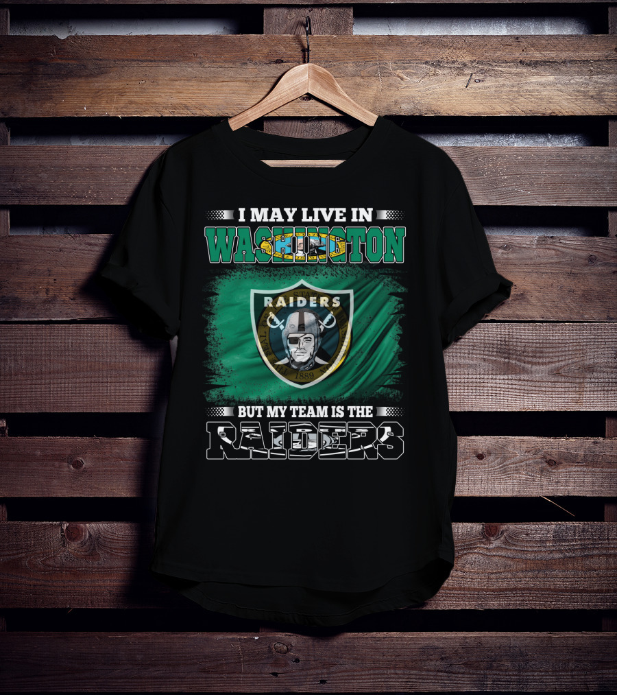I May Live In Washington But My Team Is The Raiders Pirate Shield T-Shirt