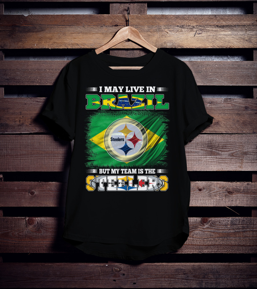 I May Live In Brazil But My Team Is The Steelers Steelmark Logo Background T-Shirt