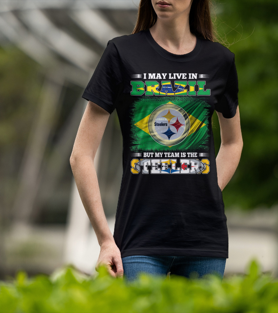 I May Live In Brazil But My Team Is The Steelers Steelmark Logo Background T-Shirt