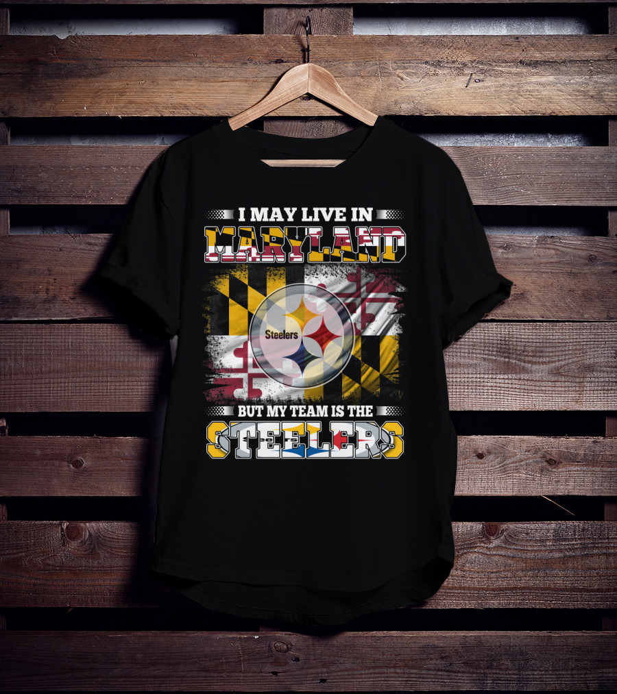 I May Live In Maryland But My Team Is The Steelers Maryland Flag Steelers Logo Fusion T-Shirt