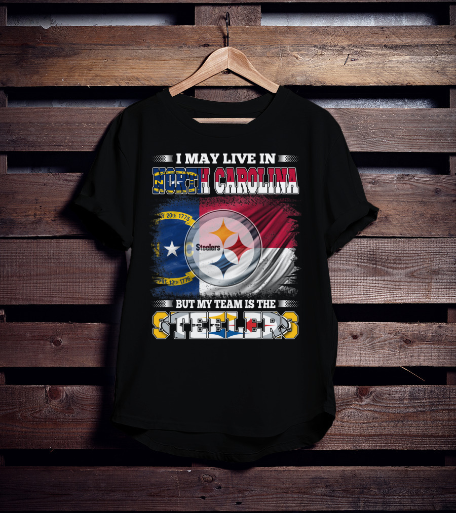 I May Live In North Carolina With The Steelers Logo And Team Spirit T-Shirt