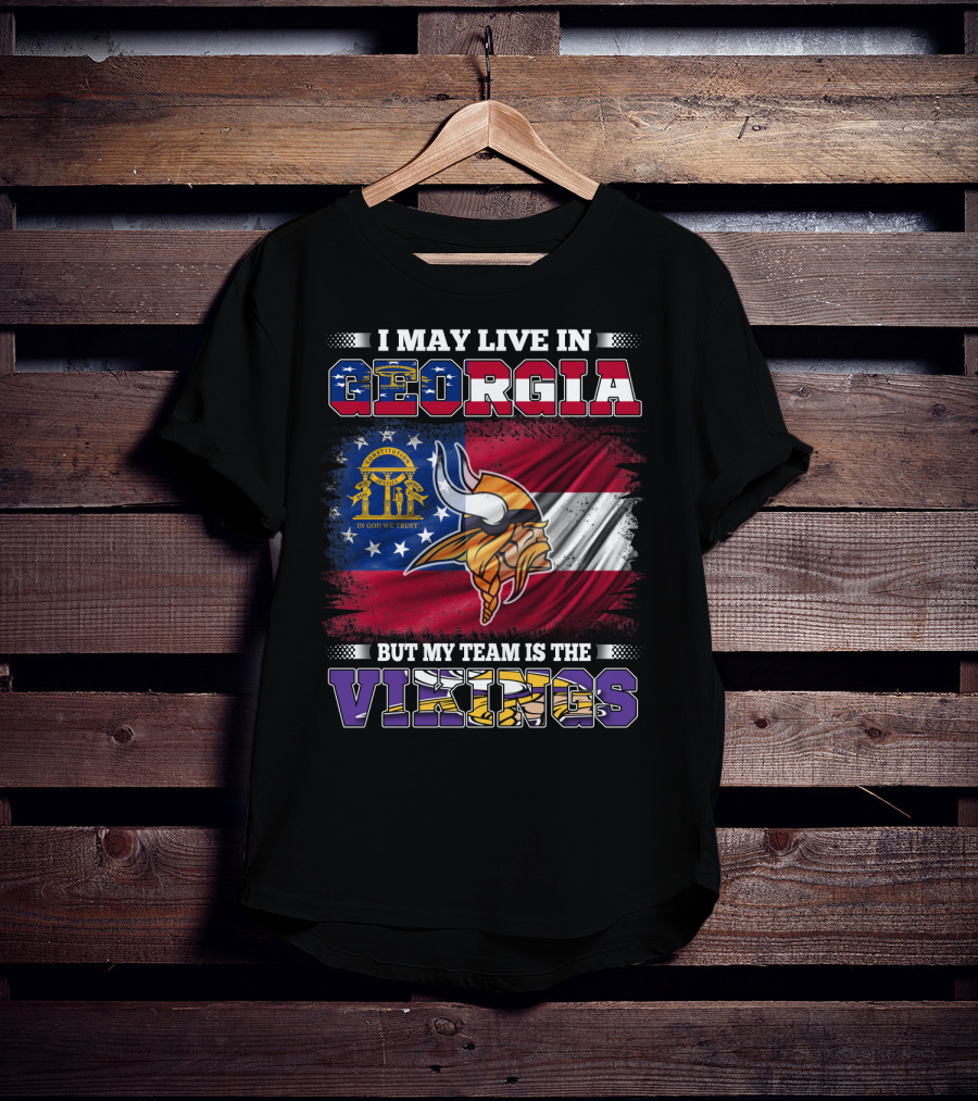I May Live In Georgia But My Team Is The Vikings Flag T-Shirt