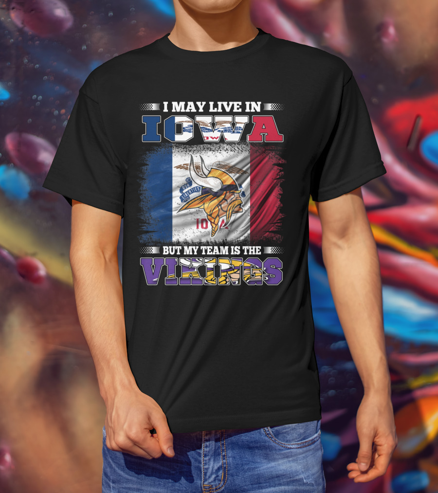 I Live In Iowa But My Team Is The Vikings With State Flag Background T-Shirt