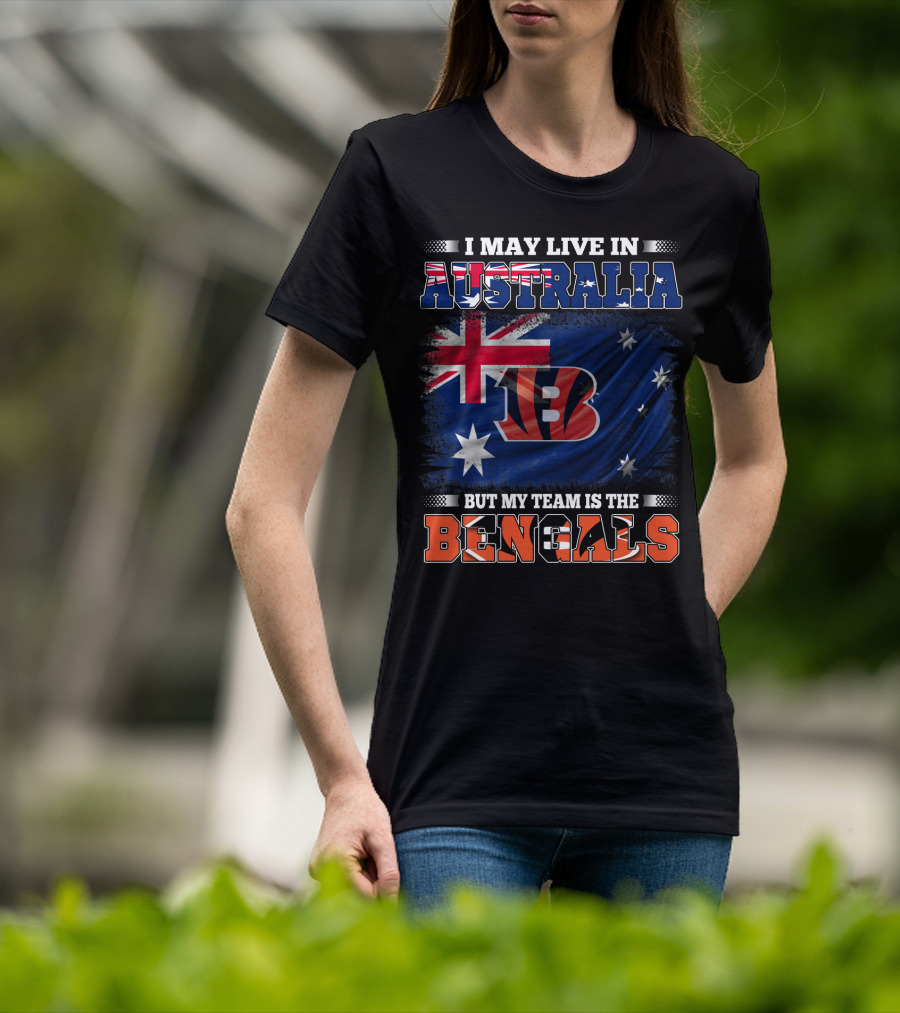 I May Live In Australia But My Team Is The Bengals T-Shirt