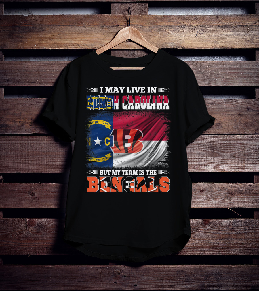 I May Live In North Carolina But My Team Is The Bengals Flag T-Shirt