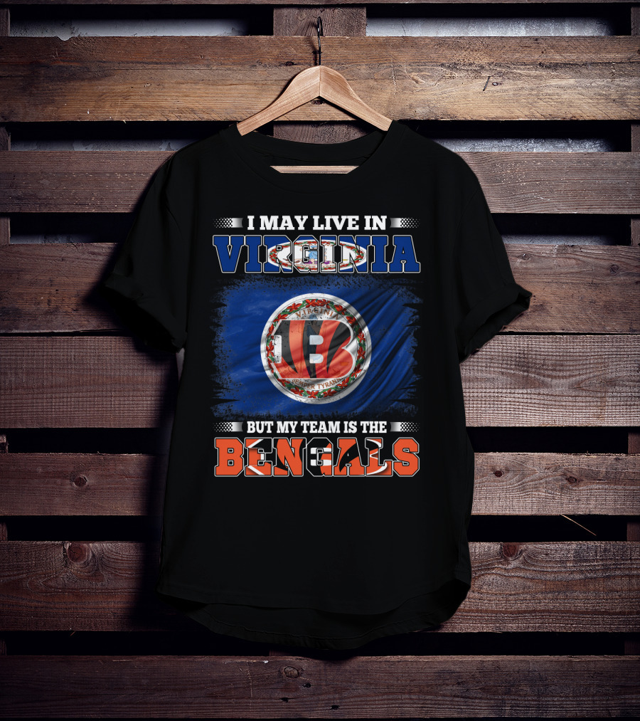 I May Live In Virginia But My Team Is The Bengals Flag Edition T-Shirt