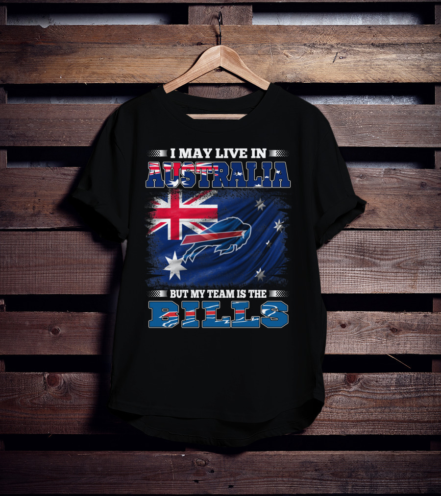 I May Live In Australia But My Team Is The Bills Buffalo Football T-Shirt