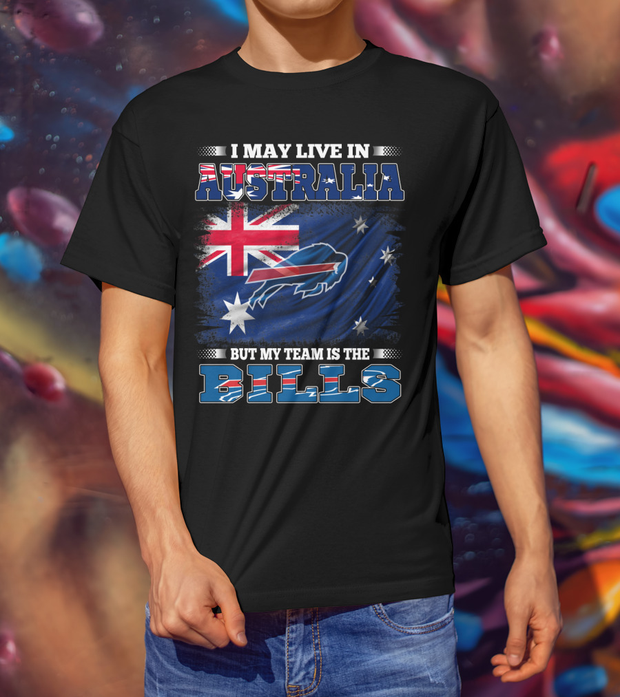 I May Live In Australia But My Team Is The Bills Buffalo Football T-Shirt