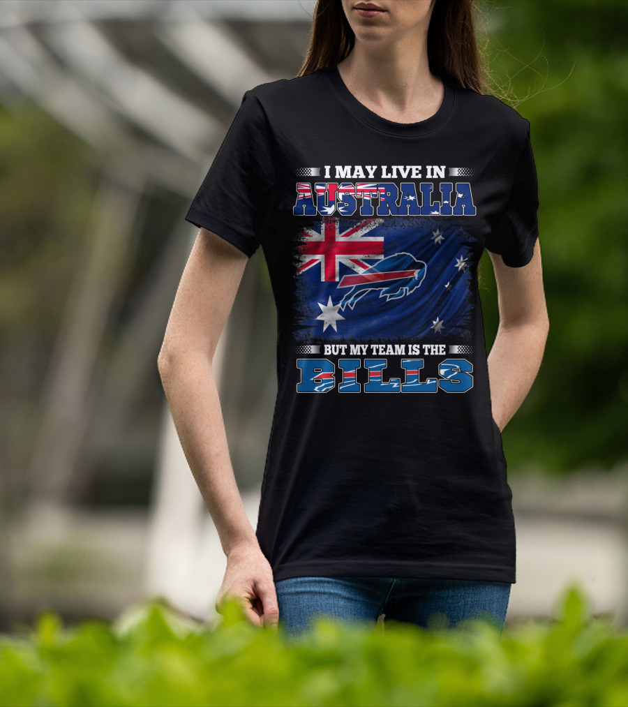 I May Live In Australia But My Team Is The Bills Buffalo Football T-Shirt