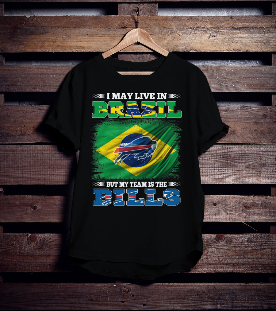 I May Live In Brazil But My Team Is The Bills T-Shirt