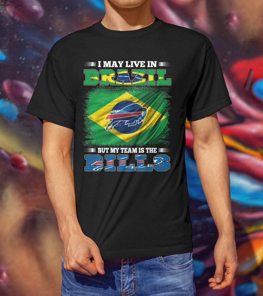 I May Live In Brazil But My Team Is The Bills T-Shirt