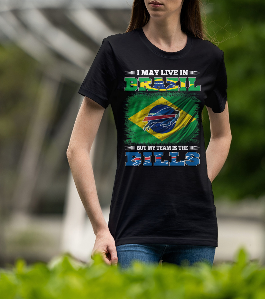 I May Live In Brazil But My Team Is The Bills T-Shirt