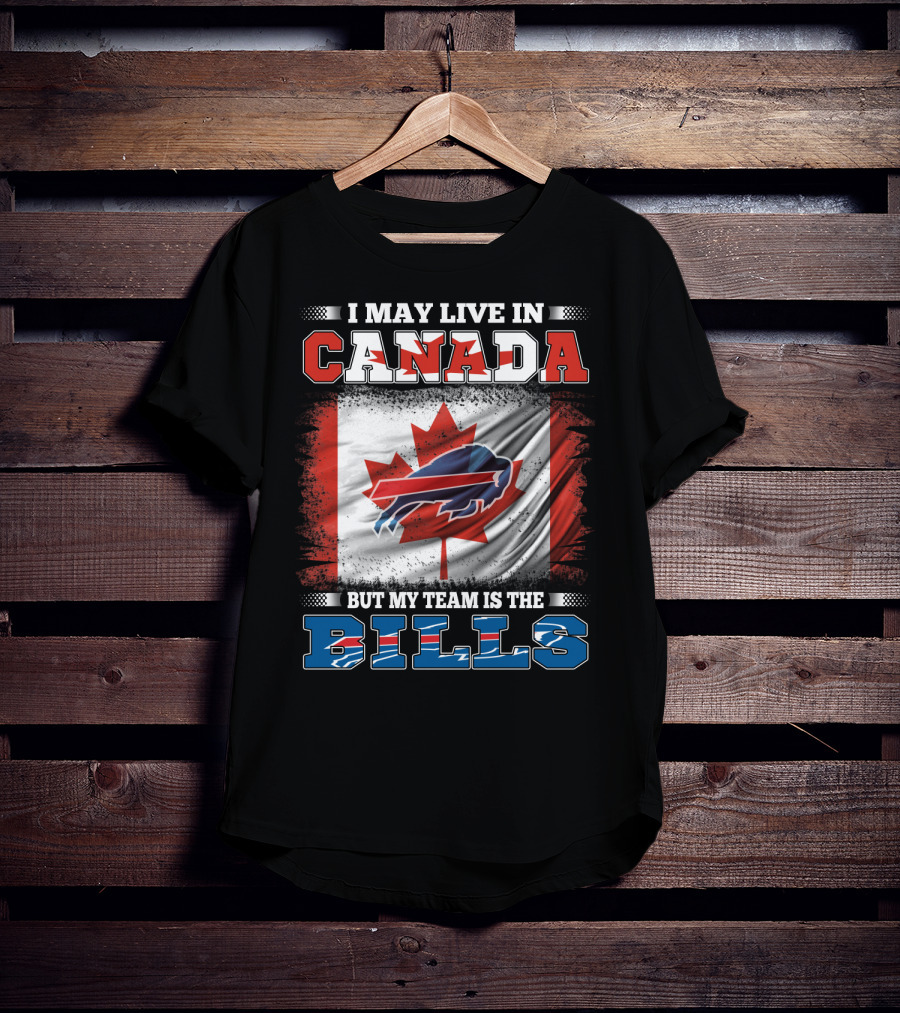 I May Live In Canada But My Team Is The Bills Flag T-Shirt