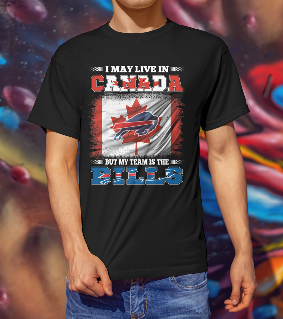 I May Live In Canada But My Team Is The Bills Flag T-Shirt