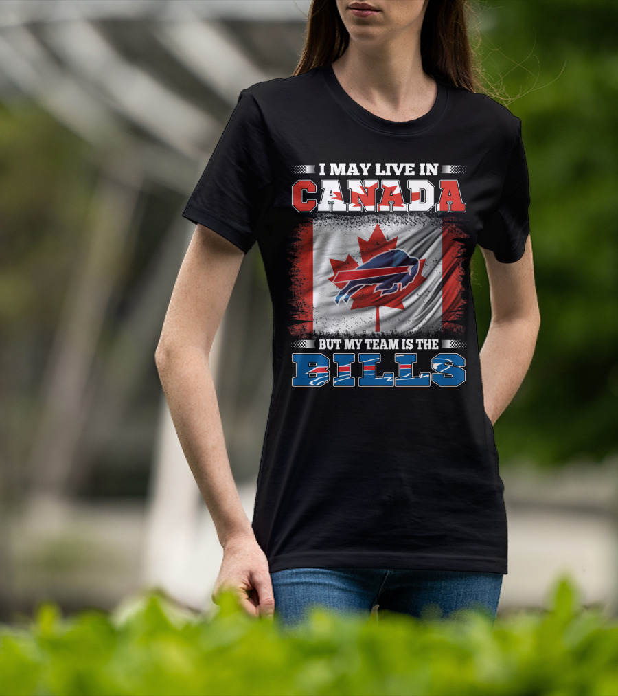 I May Live In Canada But My Team Is The Bills Flag T-Shirt
