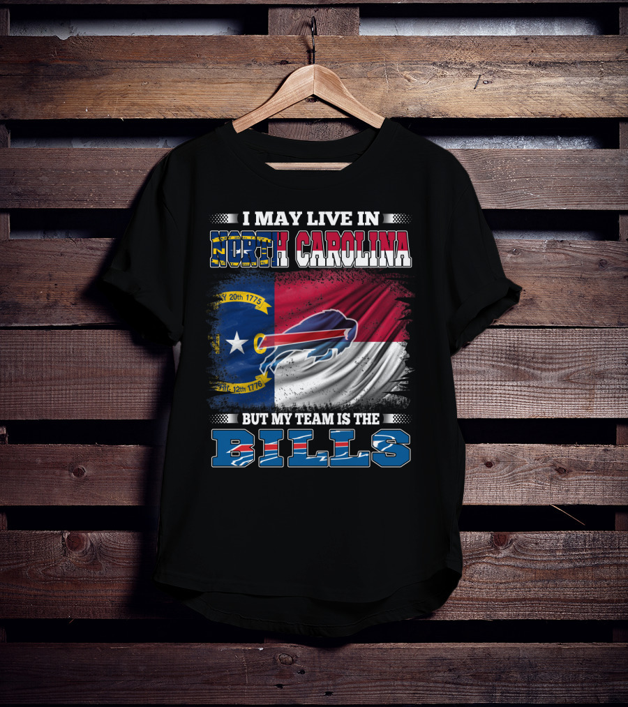 I May Live In North Carolina But My Team Is The Bills Buffalo Logo Flag T-Shirt