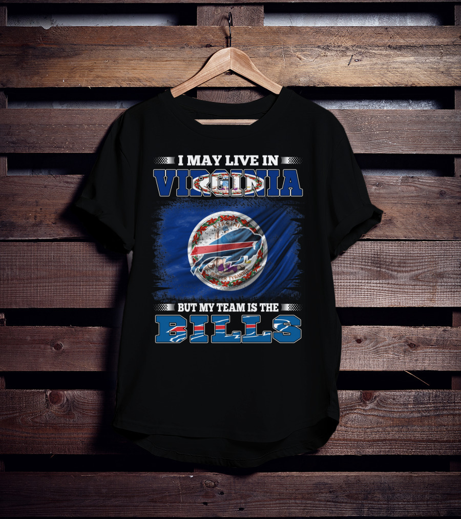 I May Live In Virginia But My Team Is The Buffalo Bills With State Seal T-Shirt