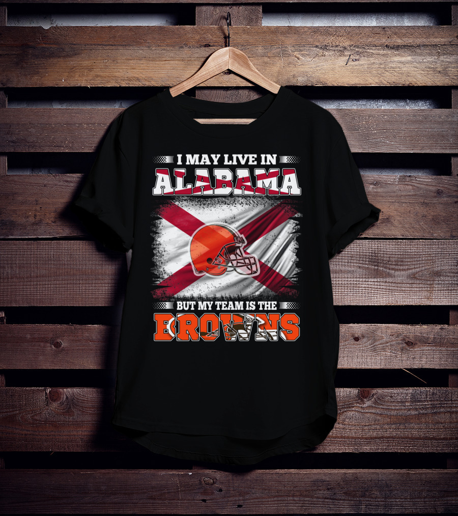 I May Live In Alabama But My Team Is The Browns Helmet Flag T-Shirt