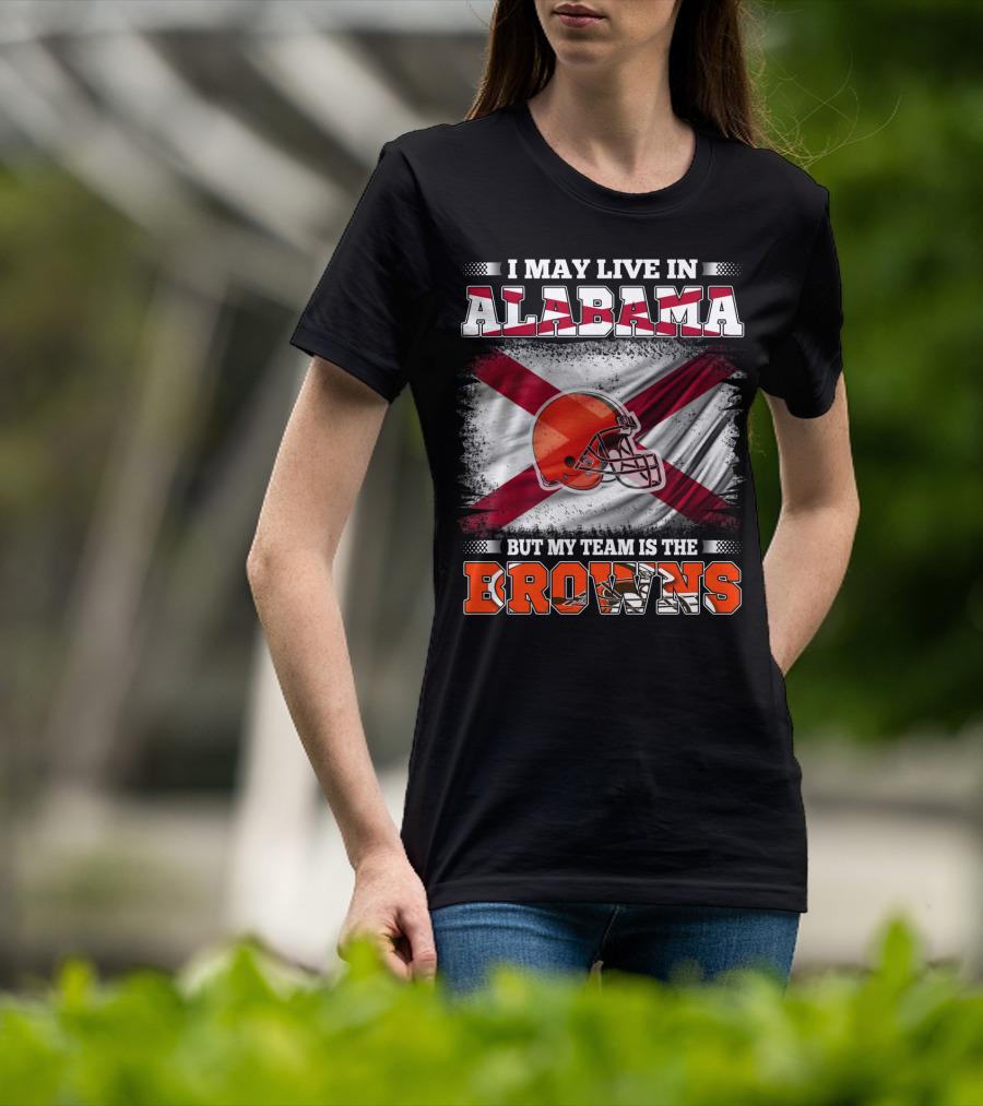 I May Live In Alabama But My Team Is The Browns Helmet Flag T-Shirt