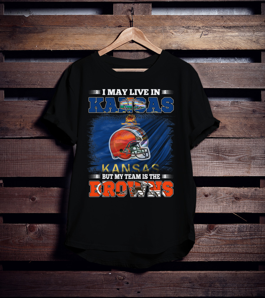 I May Live In Kansas But My Team Is The Browns Football Helmet T-Shirt