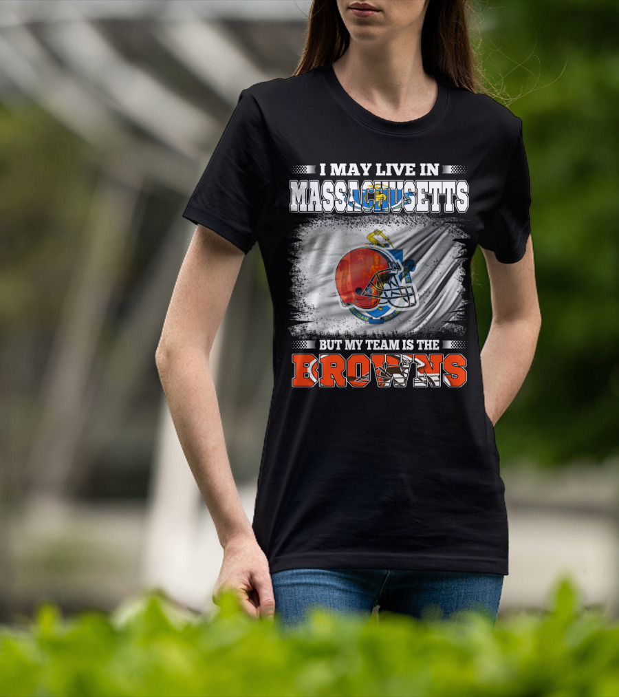 I May Live In Massachusetts But My Team Is The Browns Football Helmet T-Shirt
