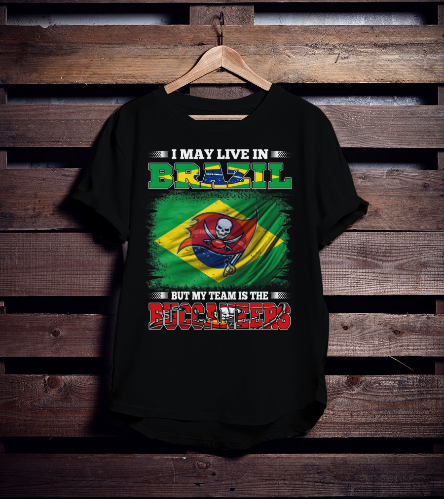 I May Live In Brazil But My Team Is The Buccaneers Flag T-Shirt