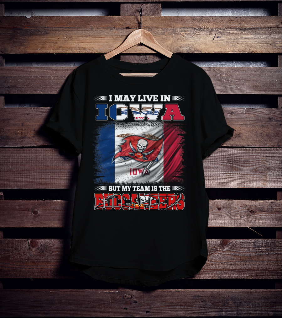 I May Live In Iowa But My Team Is The Buccaneers Iowa Flag Football Fan T-Shirt