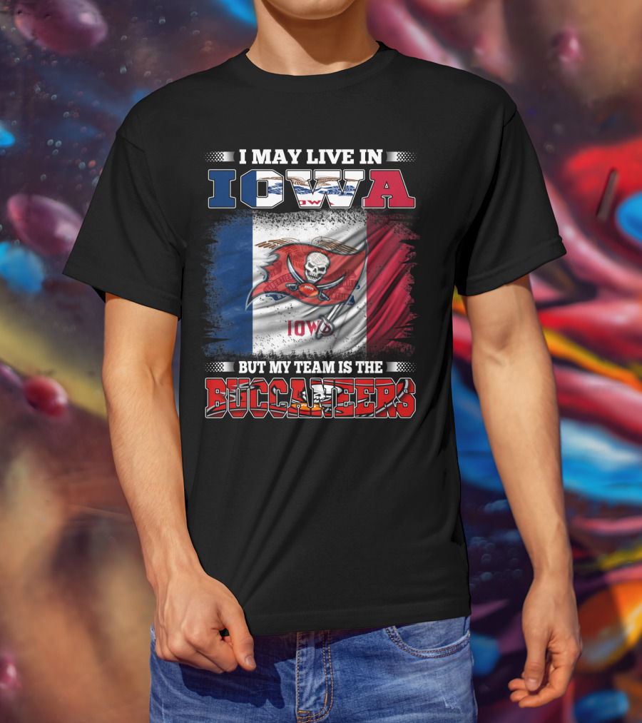 I May Live In Iowa But My Team Is The Buccaneers Iowa Flag Football Fan T-Shirt