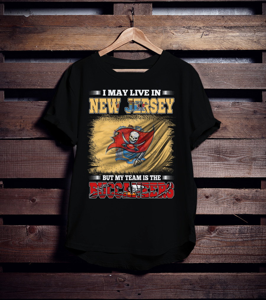 I May Live In New Jersey But My Team Is The Buccaneers Flag T-Shirt