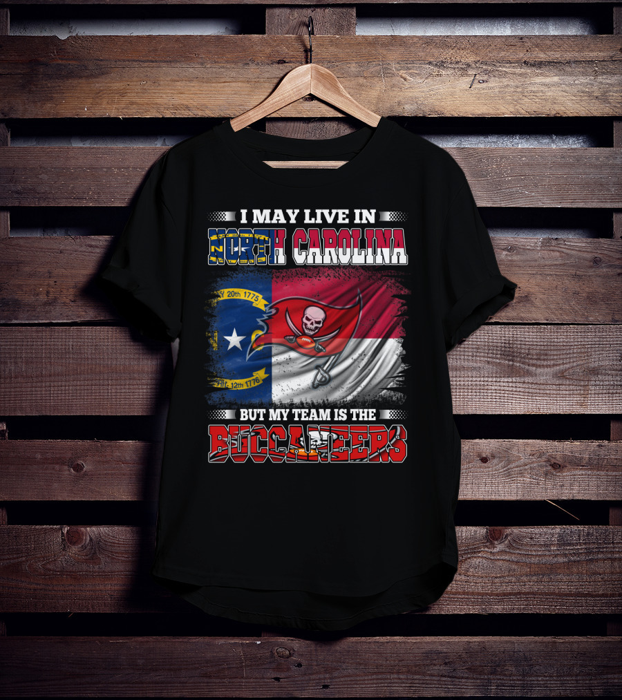 I May Live In North Carolina But My Team Is The Buccaneers Flag T-Shirt