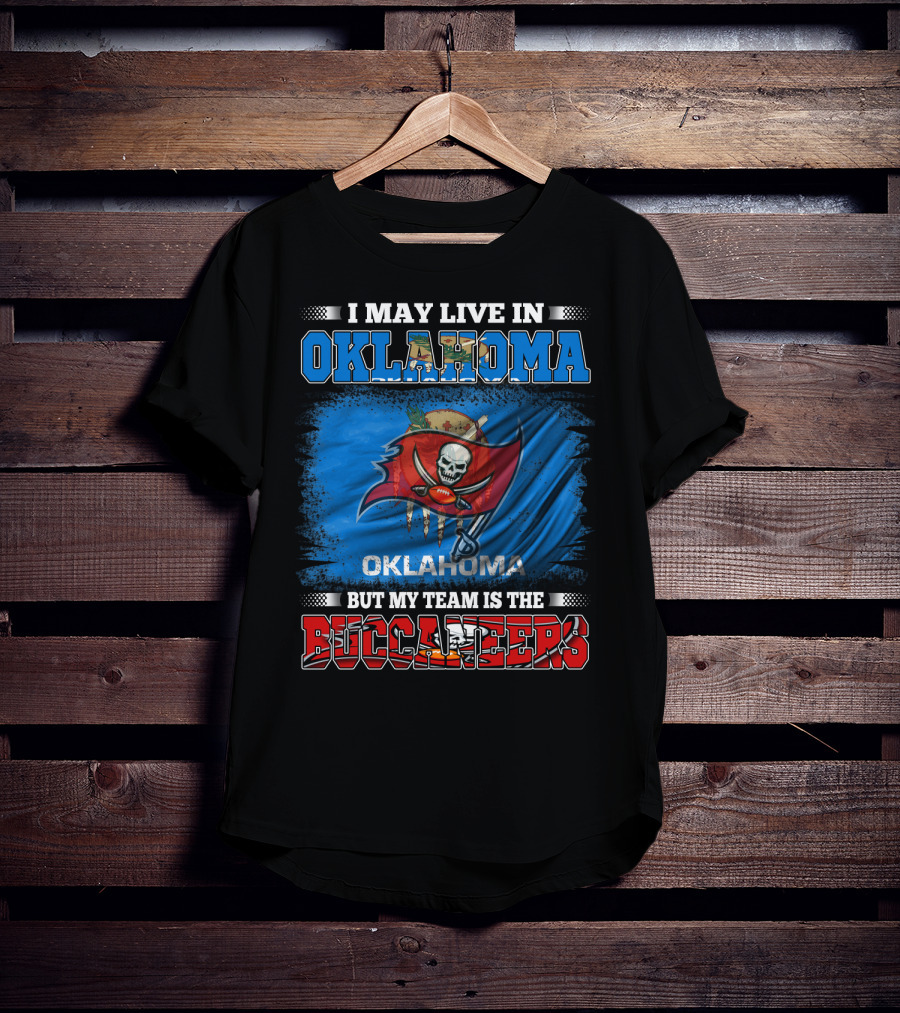 I May Live In Oklahoma But My Team Is The Buccaneers Skull Flag T-Shirt