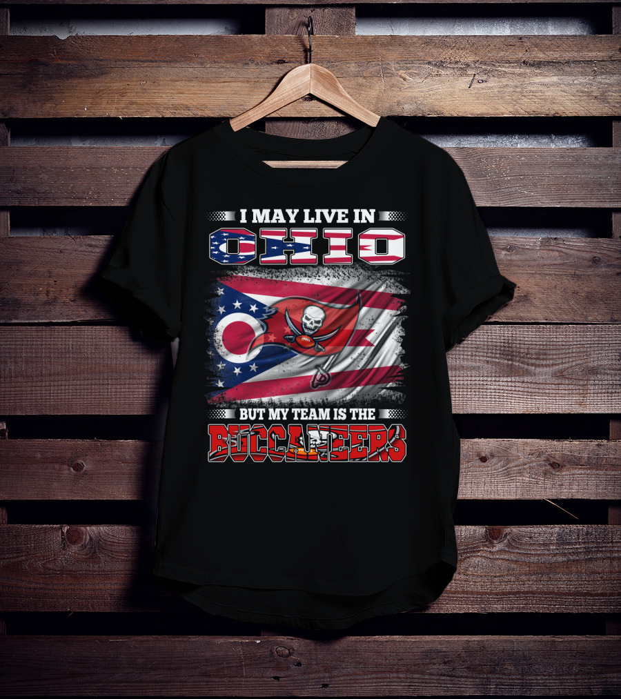 I May Live In Ohio But My Team Is The Buccaneers T-Shirt