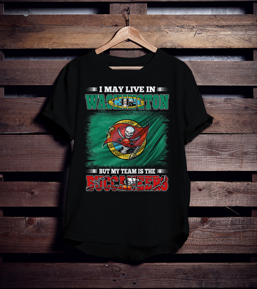 I May Live In Washington But My Team Is The Buccaneers Flag T-Shirt