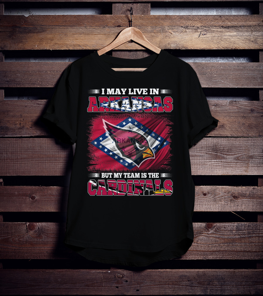 I May Live In Arkansas But My Team Is The Cardinals Flag T-Shirt