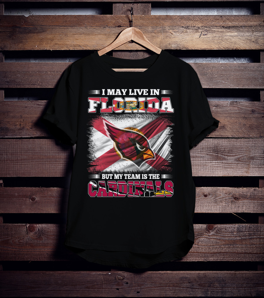 I May Live In Florida But My Team Is The Cardinals Flag T-Shirt