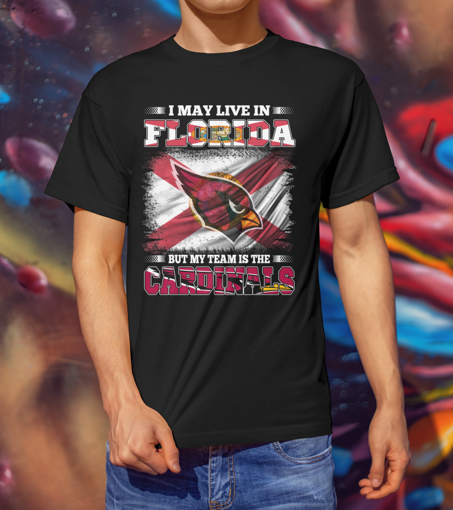 I May Live In Florida But My Team Is The Cardinals Flag T-Shirt