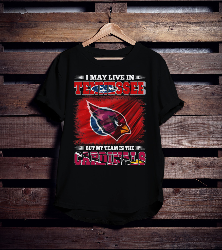 I May Live In Tennessee But My Team Is The Cardinals Flag T-Shirt