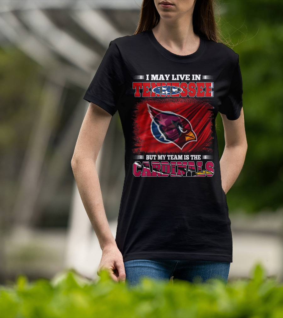 I May Live In Tennessee But My Team Is The Cardinals Flag T-Shirt